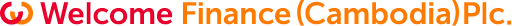 Welcome Finance (Cambodia)Plc.